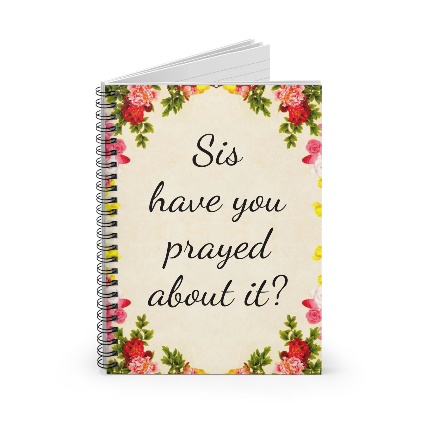 Sis have you prayed about it Notebook