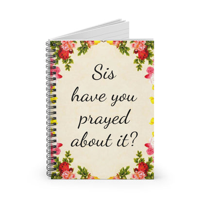 Sis have you prayed about it Notebook